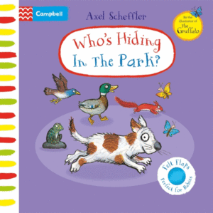 WHO'S HIDING IN THE PARK? : A FELT FLAPS BOOK